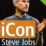 Book Review "iCon Steve Jobs: The Greatest Second Act in the History of Business"